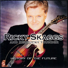 Ricky Skaggs & Kentucky Thunder: History of the Future CD