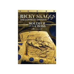 Ricky Skaggs & Kentucky Thunder: Soldier of the Cross DVD