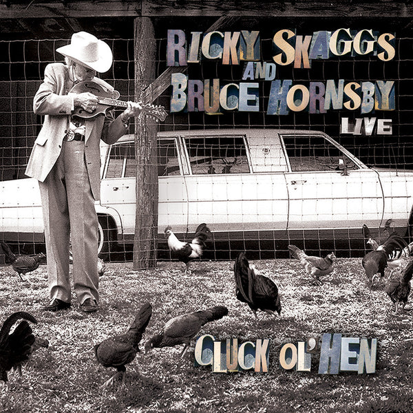 Ricky Skaggs & Bruce Hornsby: Cluck Ol’ Hen CD