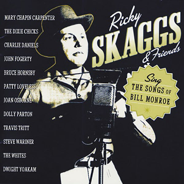 Ricky Skaggs: Ricky Skaggs and Friends Sing the Songs of Bill Monroe CD