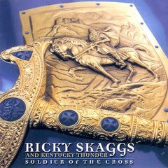 Ricky Skaggs & Kentucky Thunder: Soldier of the Cross CD