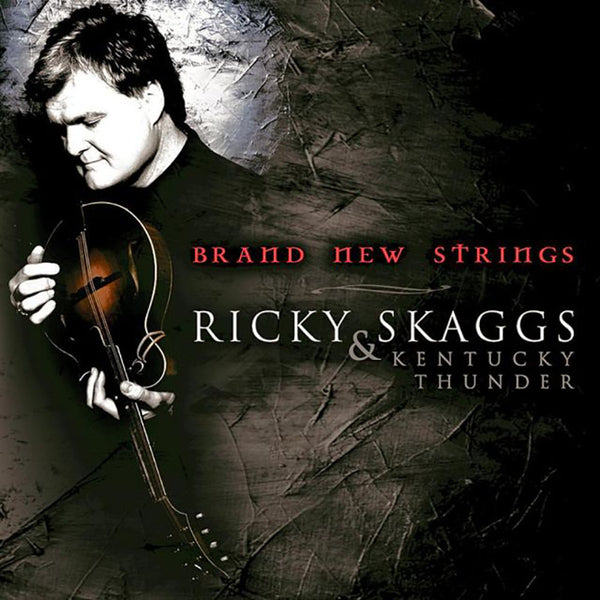 Ricky Skaggs & Kentucky Thunder: Brand New Strings CD