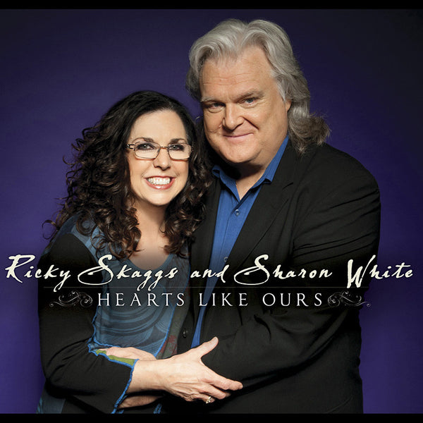 Ricky Skaggs & Sharon White: Hearts Like Ours CD