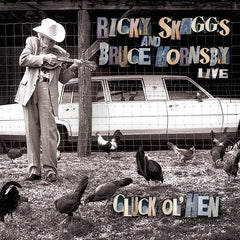Ricky Skaggs & Bruce Hornsby: Cluck Ol’ Hen CD